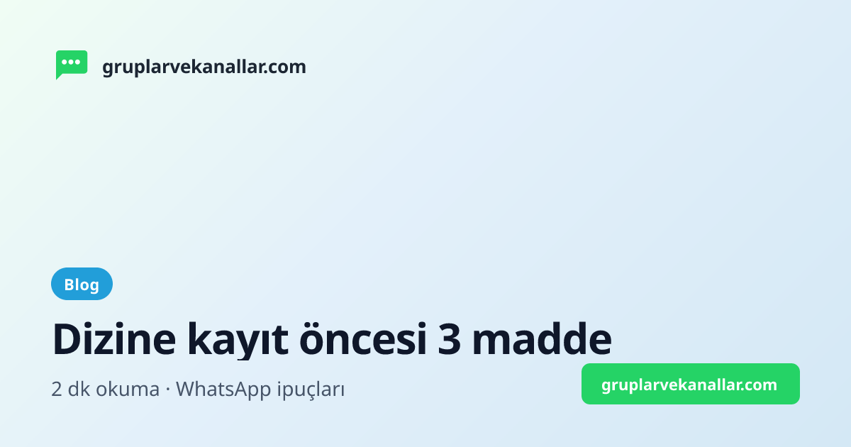 Dizine kayıt öncesi 3 madde