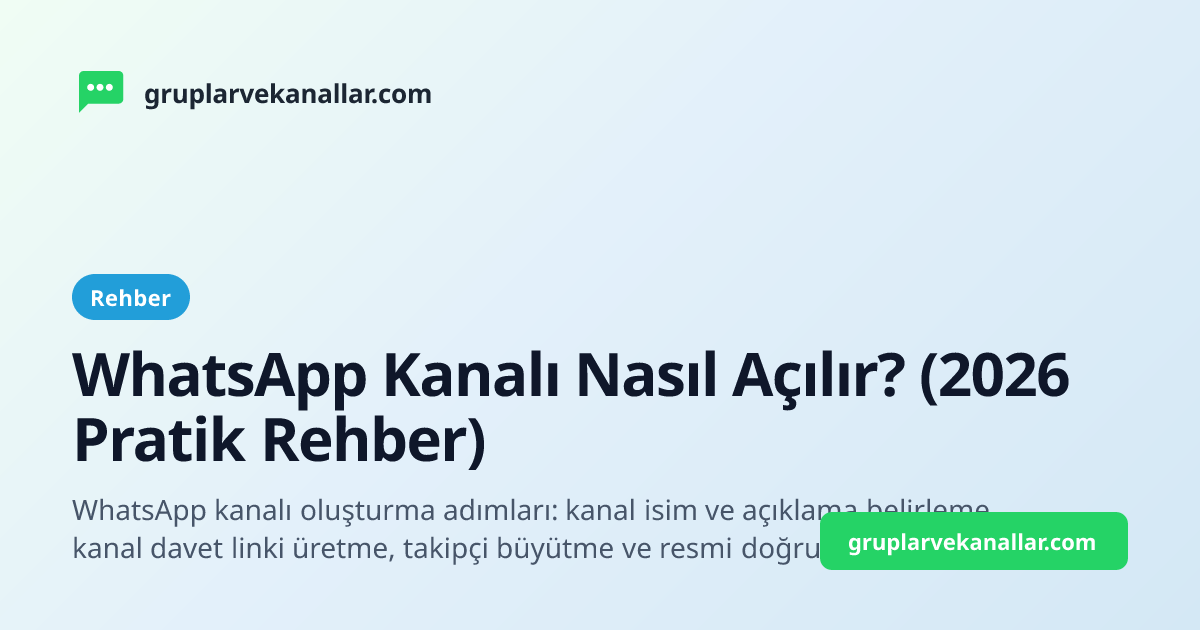 WhatsApp Kanalı Nasıl Açılır? (2026 Pratik Rehber)