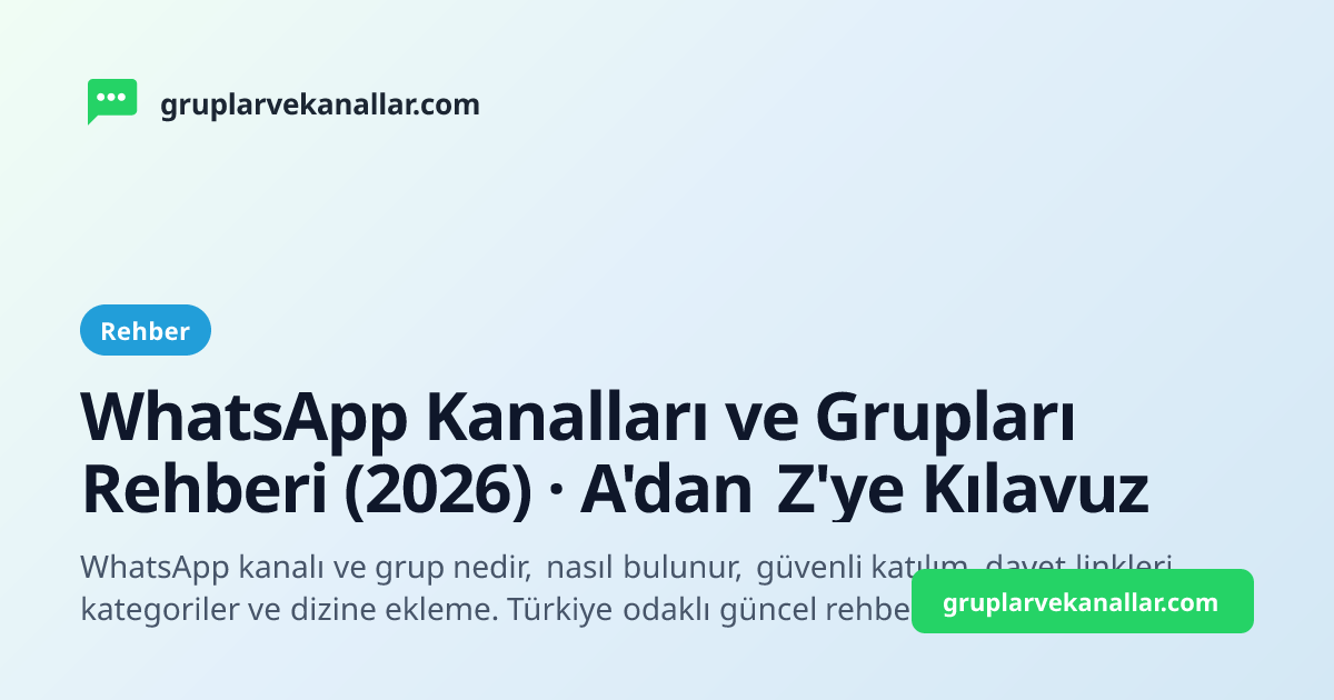WhatsApp Kanalları ve Grupları Rehberi (2026) · A'dan Z'ye Kılavuz